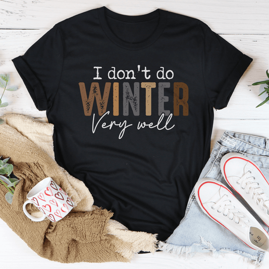 Ich kann den Winter nicht besonders gut ab – T-Shirt