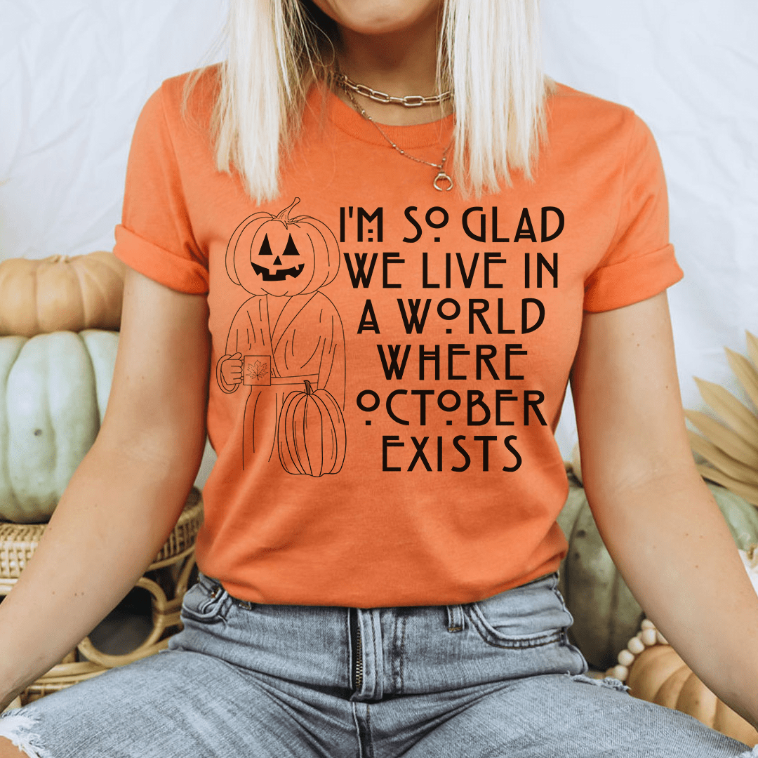 Ich bin so froh, dass es Oktober gibt – T-Shirt