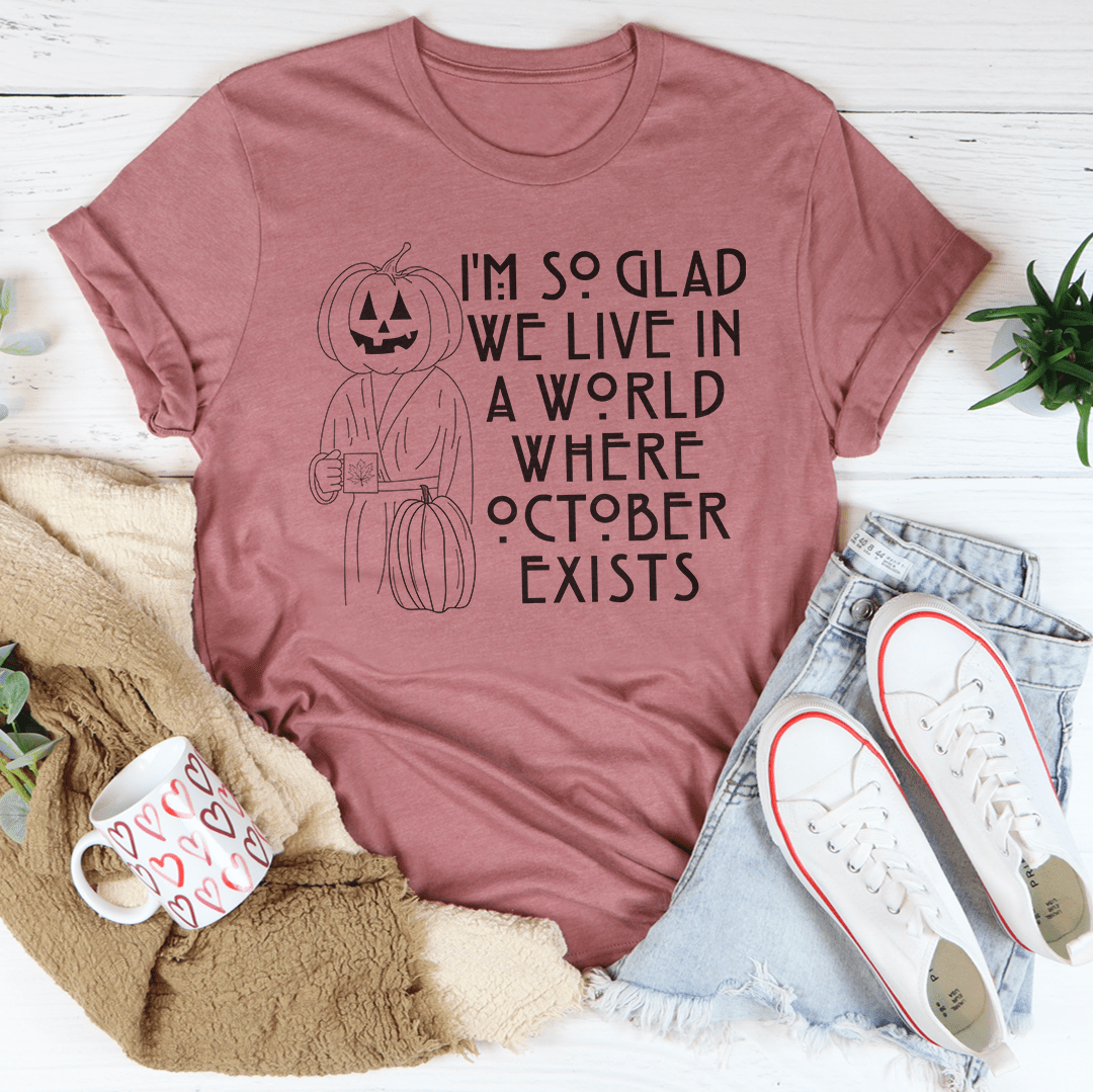 Ich bin so froh, dass es Oktober gibt – T-Shirt
