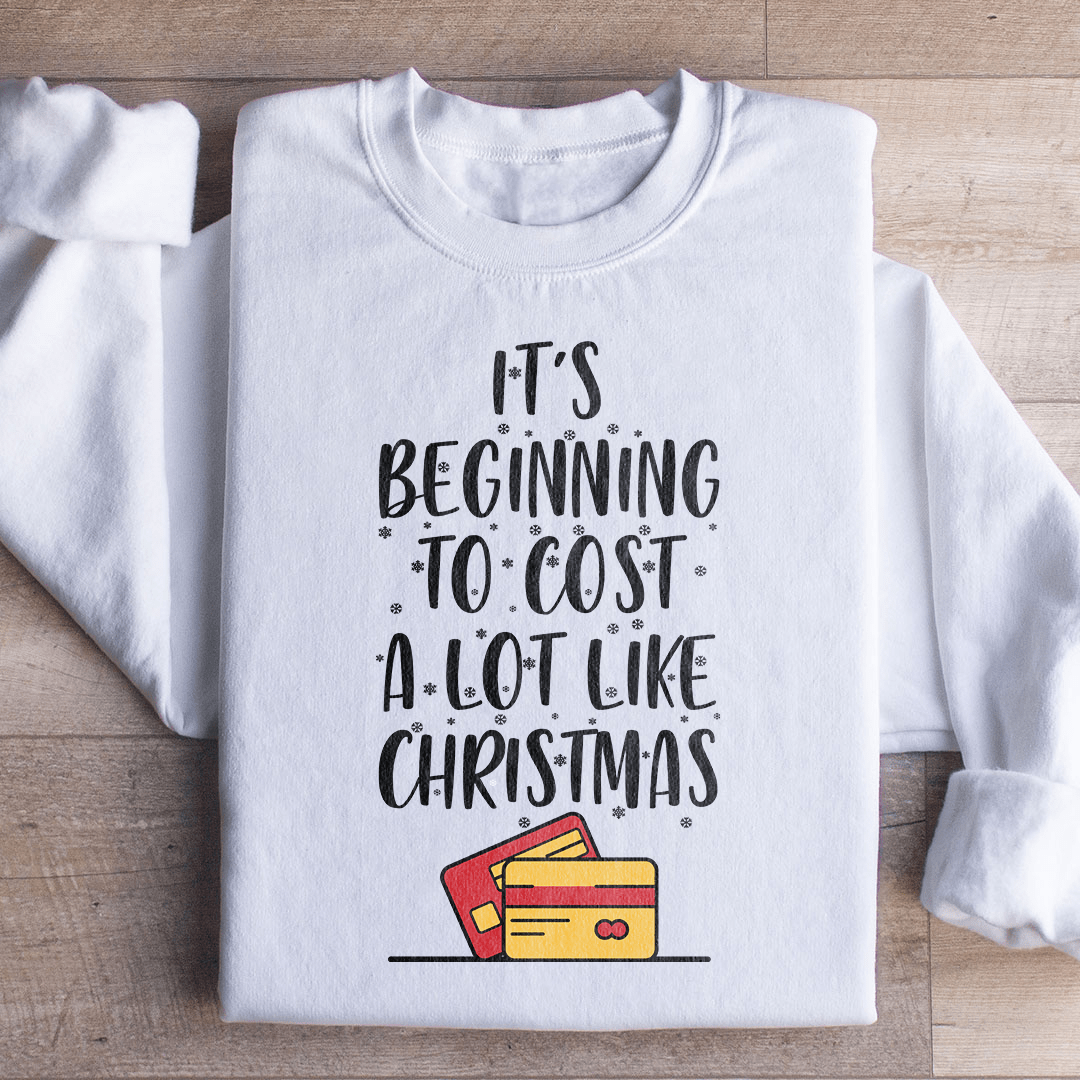 Es fängt an, viel zu kosten wie Weihnachten – Sweatshirt